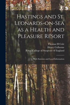 Paperback Hastings and St. Leonards-on-Sea as a Health and Pleasure Resort: With Statistics and Local Information Book