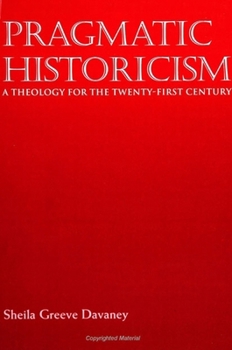 Hardcover Pragmatic Historicism: A Theology for the Twenty-First Century Book