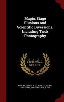 Hardcover Magic; Stage Illusions and Scientific Diversions, Including Trick Photography Book