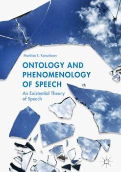 Hardcover Ontology and Phenomenology of Speech: An Existential Theory of Speech Book