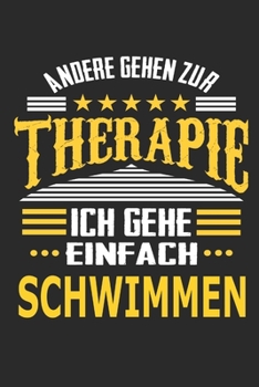 Andere gehen zur Therapie Ich gehe einfach schwimmen: Notizbuch mit 110 linierten Seiten, ideal als Geschenk, auch als Dekoration verwendbar