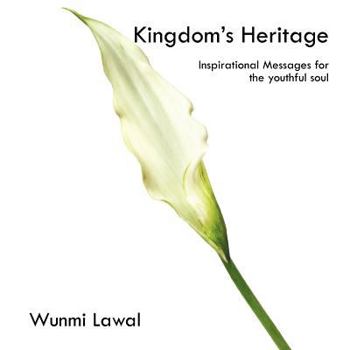 Paperback Kingdom's Heritage: Inspirational Messages for the youthful soul Book