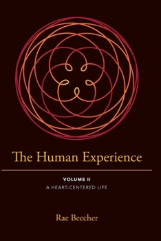 Paperback The Human Experience: Volume II- A Heart-Centered Life Book