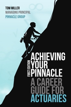 Paperback Achieving Your Pinnacle: A Career Guide for Actuaries Book