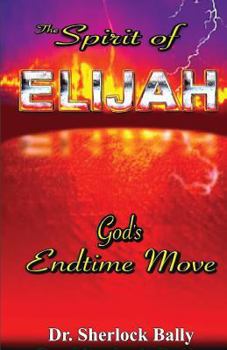 Paperback The Spirit of Elijah: God's End Time Move Book