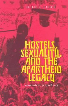 Hardcover Hostels, Sexuality, and the Apartheid Legacy: Malevolent Geographies Book