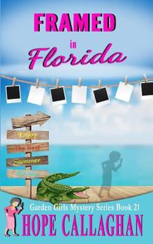 Framed in Florida - Book #21 of the Garden Girls