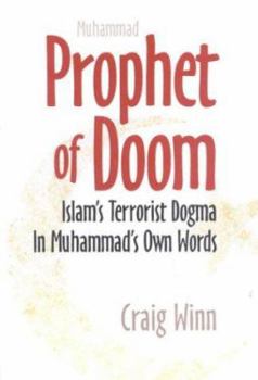 Hardcover Prophet of Doom: Islam's Terrorist Dogma in Muhammad's Own Words Book