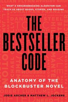 Hardcover The Bestseller Code: Anatomy of the Blockbuster Novel Book