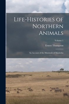 Life-Histories of Northern Animals, Vol. 1: An Account of the Mammals of Manitoba, Grass Eaters