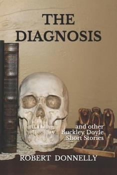 Paperback The Diagnosis: And Other Buckley Doyle Mysteries Short Stories Book