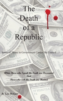 Hardcover The Death of a Republic: Some of Those in Government Cannot Be Trusted Book
