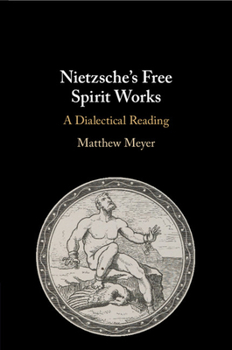 Paperback Nietzsche's Free Spirit Works: A Dialectical Reading Book