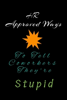 Paperback HR Approved Ways To Tell Coworkers They're Stupid: Office Gag funny Gifts for HR Department, Coworkers Book