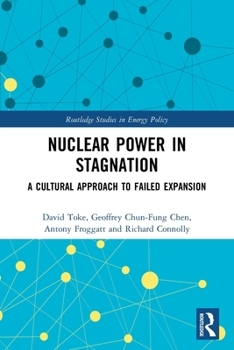 Paperback Nuclear Power in Stagnation: A Cultural Approach to Failed Expansion Book