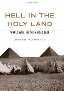 Hardcover Hell in the Holy Land: World War I in the Middle East Book