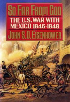 Hardcover So Far from God: The U.S. War with Mexico, 1846-1848 Book