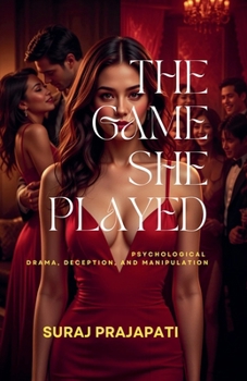 Paperback The Game She Played - Psychological Drama, Deception, And Manipulation Book