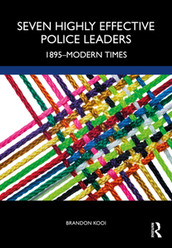 Hardcover Seven Highly Effective Police Leaders: 1895-Modern Times Book