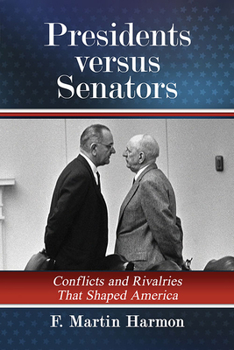 Paperback Presidents Versus Senators: Conflicts and Rivalries That Shaped America Book