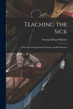 Paperback Teaching the Sick; a Manual of Occupational Therapy and Reeducation Book