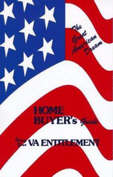 Paperback The Great American Dream: Home Buyer's Guide Using Your Va Entitlement Book