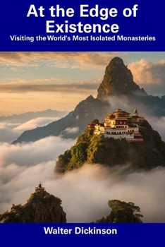 Paperback At the Edge of Existence: Visiting the World's Most Isolated Monasteries Book