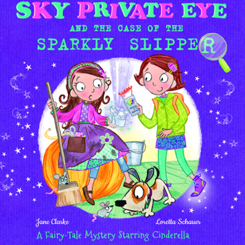 Paperback Sky Private Eye and the Case of the Sparkly Slipper: A Fairy-Tale Mystery Starring Cinderella Book