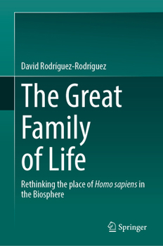The Great Family of Life: Rethinking the Place of Homo Sapiens in the Biosphere