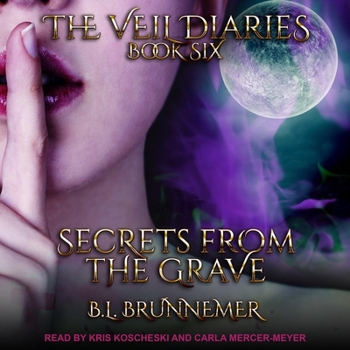 Secrets From the Grave - Book #6 of the Veil Diaries