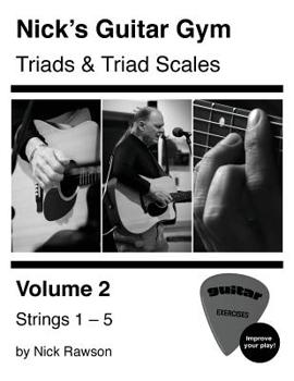 Paperback Nick's Guitar Gym: Triads and Triad Scales, Vol. 2: Strings 1, 2, 3, 4, and 5 Book