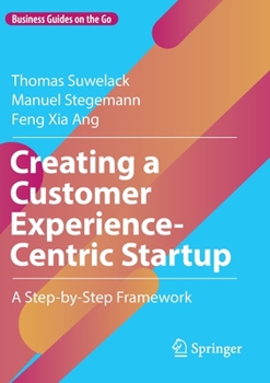 Paperback Creating a Customer Experience-Centric Startup: A Step-By-Step Framework Book