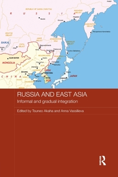 Paperback Russia and East Asia: Informal and Gradual Integration Book