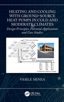 Hardcover Heating and Cooling with Ground-Source Heat Pumps in Cold and Moderate Climates: Design Principles, Potential Applications and Case Studies Book