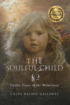 Paperback The Soulful Child: Twelve Years in the Wilderness Book