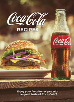 Hardcover Coca-Cola Recipes: Enjoy Your Favorite Recipes with the Great Taste of Coca-Cola Book