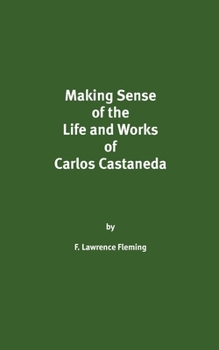 Paperback Making Sense of the Life and Works of Carlos Castaneda Book