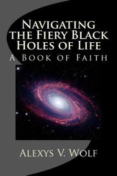 Navigating the Fiery Black Holes of Life