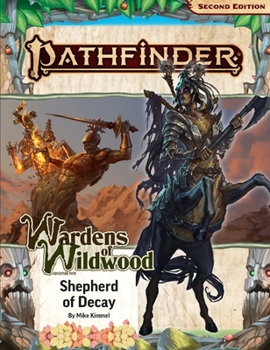 Pathfinder Adventure Path: Shepherd of Decay (Wardens of Wildwood 3 of 3) (P2)