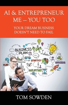 Paperback AI & Entrepreneur Me - You Too: Your Dream Business Doesn't Need to Fail Book