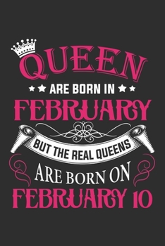 Paperback Queen Are Born In February But The Real Queens Are Born On February 10: Composition Notebook/Journal 6 x 9 With Notes and To Do List Pages, Perfect Fo Book