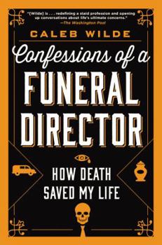 Paperback Confessions of a Funeral Director: How Death Saved My Life Book