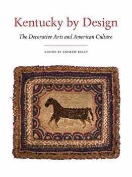 Hardcover Kentucky by Design: The Decorative Arts and American Culture Book