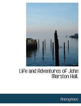Paperback Life and Adventures of John Marston Hall. Book
