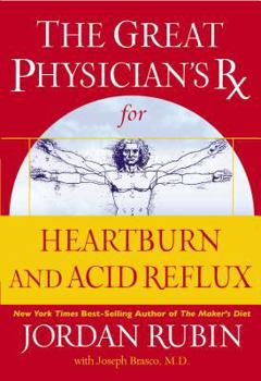 Hardcover The Great Physician's RX for Heartburn and Acid Reflux Book