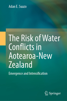 Hardcover The Risk of Water Conflicts in Aotearoa-New Zealand: Emergence and Intensification Book