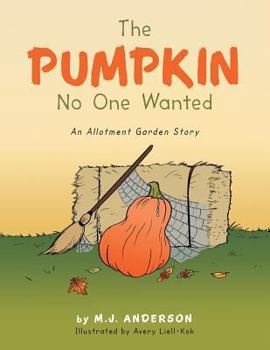 Paperback The Pumpkin No One Wanted: A Halloween Pumpkin Tale Book