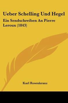 Paperback Ueber Schelling Und Hegel: Ein Sendschreiben An Pierre Leroux (1843) [German] Book