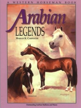 Paperback Arabian Legends: Outstanding Arabian Stallions and Mares Book