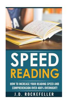 Paperback Speed Reading: Dramatically Increase Your Reading Speed and Comprehension Over 300% Overnight with These Quick and Easy Hacks Book